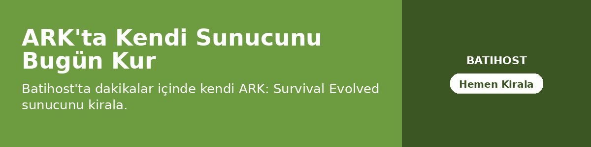ARK'ta Kendi Sunucunu Bugün Kur